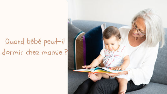À quel âge bébé peut dormir chez mamie ?