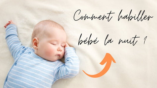 Nos conseils : comment habiller mon bébé la nuit ? - Mon Petit Cocon